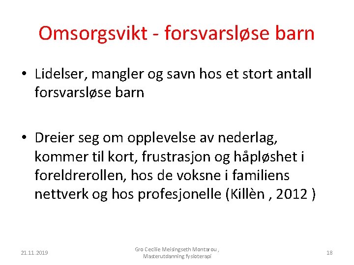 Omsorgsvikt - forsvarsløse barn • Lidelser, mangler og savn hos et stort antall forsvarsløse