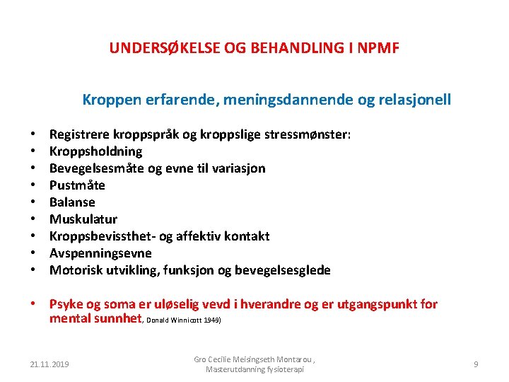 UNDERSØKELSE OG BEHANDLING I NPMF Kroppen erfarende, meningsdannende og relasjonell • • • Registrere