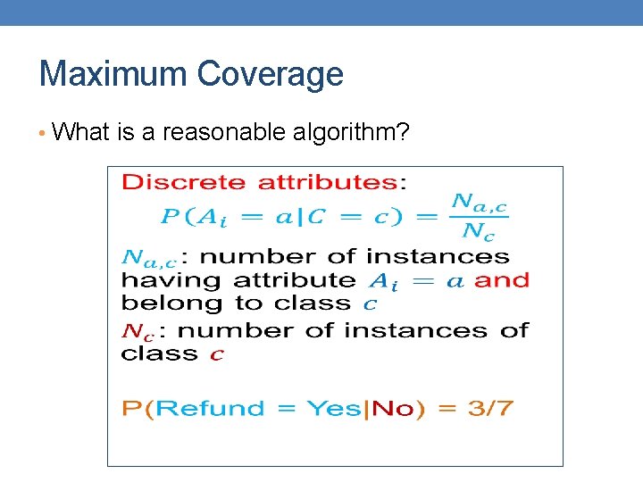 Maximum Coverage • What is a reasonable algorithm? 