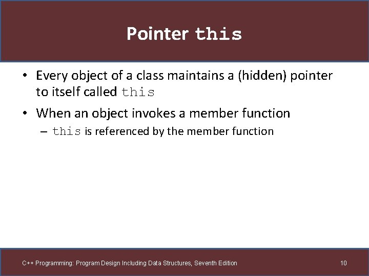 Pointer this • Every object of a class maintains a (hidden) pointer to itself