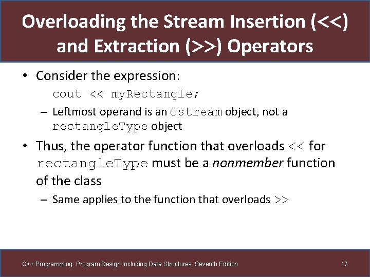Overloading the Stream Insertion (<<) and Extraction (>>) Operators • Consider the expression: cout