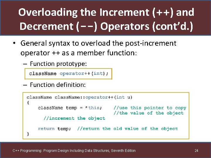Overloading the Increment (++) and Decrement (--) Operators (cont’d. ) • General syntax to