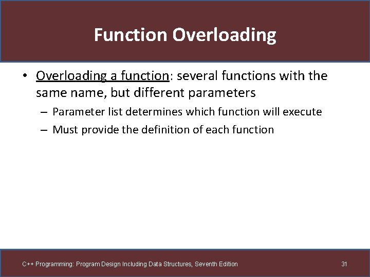 Function Overloading • Overloading a function: several functions with the same name, but different