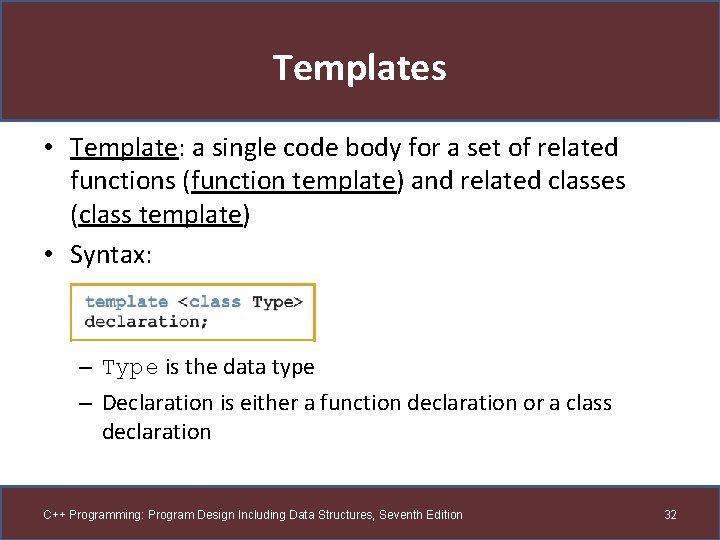 Templates • Template: a single code body for a set of related functions (function