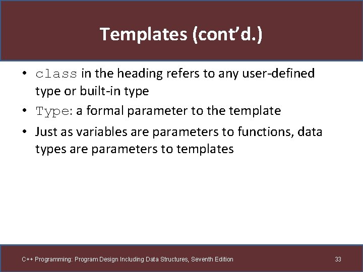 Templates (cont’d. ) • class in the heading refers to any user-defined type or