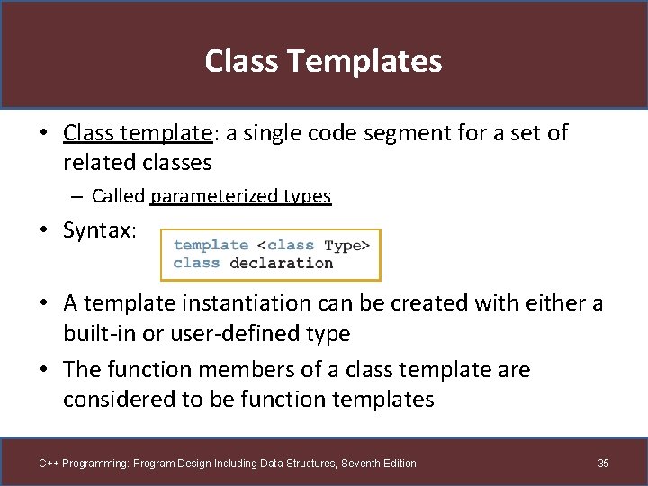 Class Templates • Class template: a single code segment for a set of related