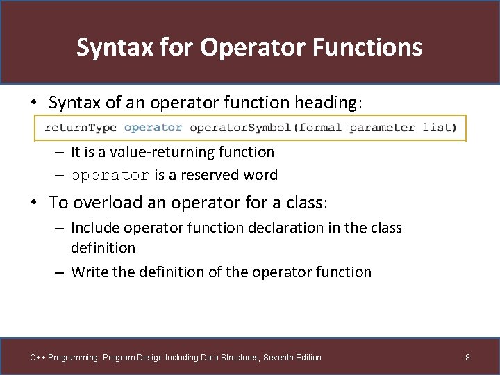 Syntax for Operator Functions • Syntax of an operator function heading: – It is