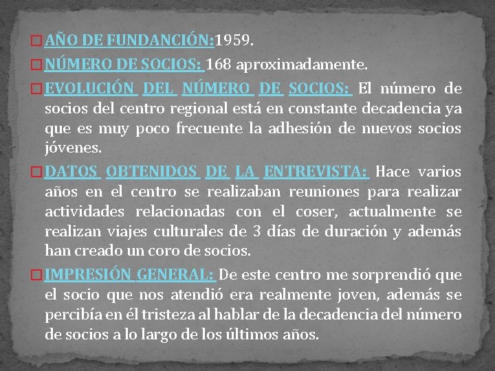 � AÑO DE FUNDANCIÓN: 1959. � NÚMERO DE SOCIOS: 168 aproximadamente. � EVOLUCIÓN DEL