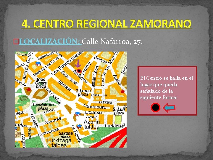 4. CENTRO REGIONAL ZAMORANO �LOCALIZACIÓN: Calle Nafarroa, 27. El Centro se halla en el