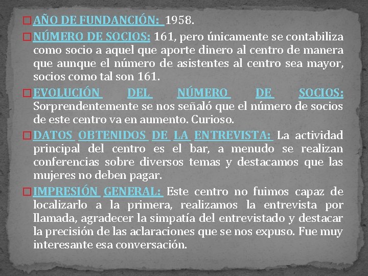 � AÑO DE FUNDANCIÓN: 1958. � NÚMERO DE SOCIOS: 161, pero únicamente se contabiliza