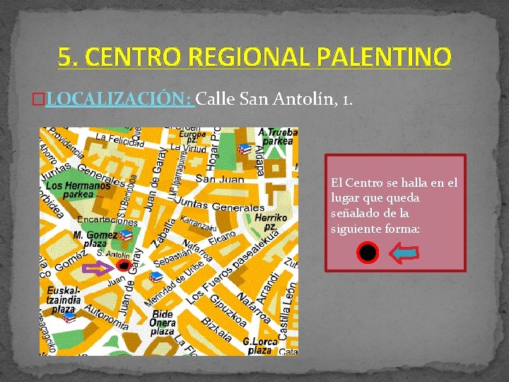 5. CENTRO REGIONAL PALENTINO �LOCALIZACIÓN: Calle San Antolín, 1. El Centro se halla en