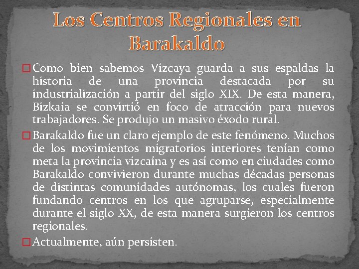 Los Centros Regionales en Barakaldo � Como bien sabemos Vizcaya guarda a sus espaldas