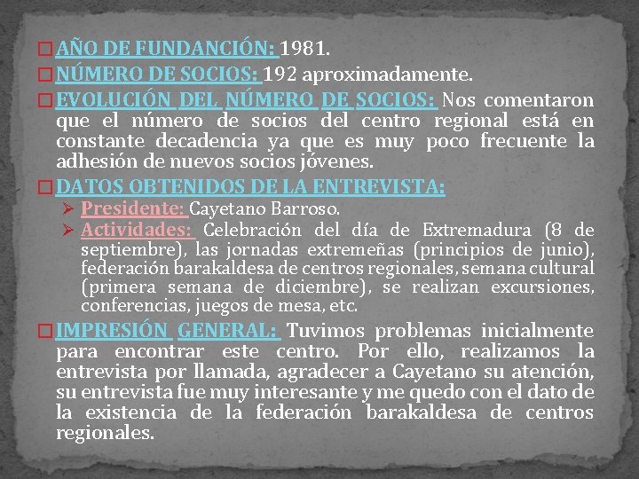 � AÑO DE FUNDANCIÓN: 1981. � NÚMERO DE SOCIOS: 192 aproximadamente. � EVOLUCIÓN DEL