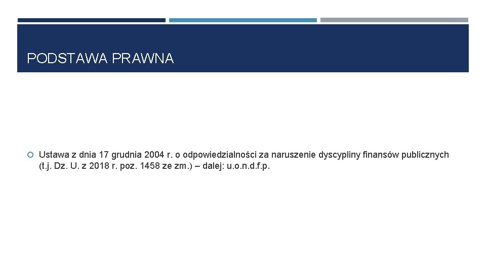 PODSTAWA PRAWNA Ustawa z dnia 17 grudnia 2004 r. o odpowiedzialności za naruszenie dyscypliny