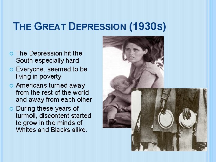 THE GREAT DEPRESSION (1930 S) The Depression hit the South especially hard Everyone, seemed