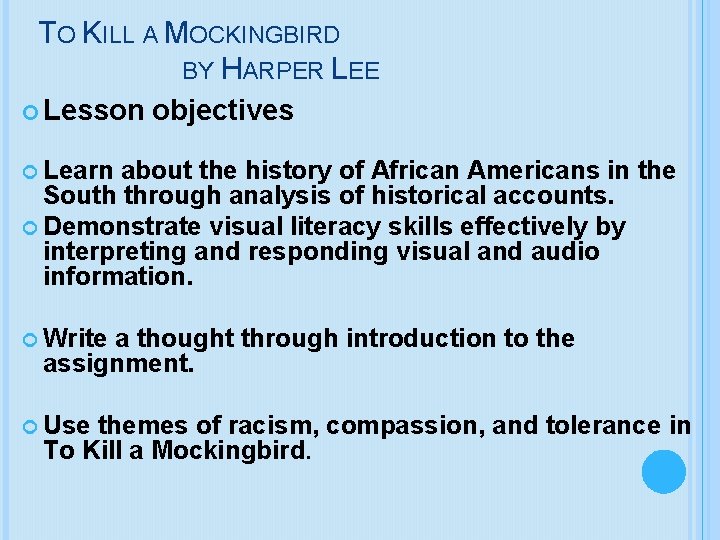 TO KILL A MOCKINGBIRD BY HARPER LEE Lesson objectives Learn about the history of