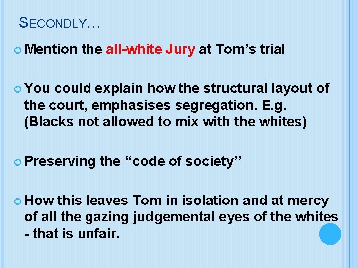 SECONDLY… Mention the all-white Jury at Tom’s trial You could explain how the structural
