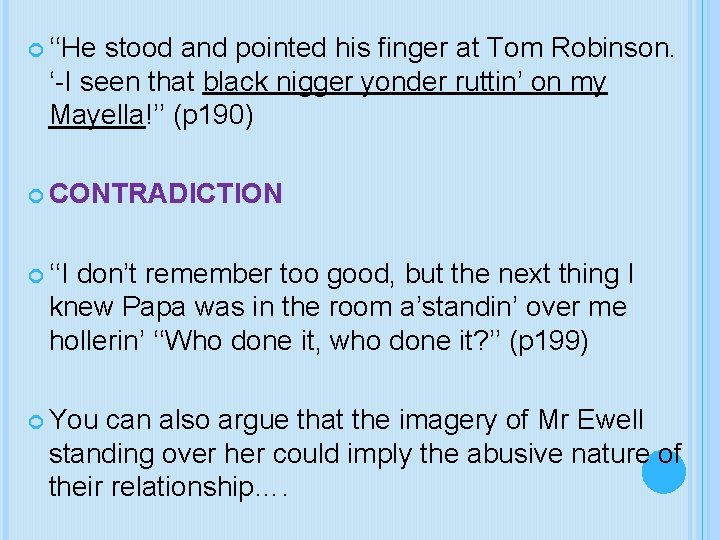  ‘‘He stood and pointed his finger at Tom Robinson. ‘-I seen that black