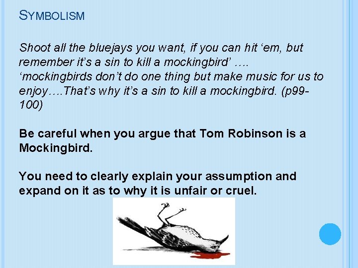 SYMBOLISM Shoot all the bluejays you want, if you can hit ‘em, but remember