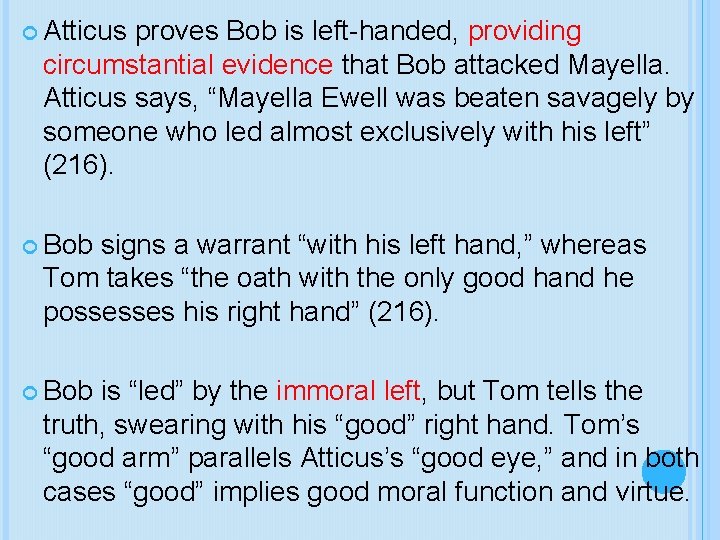  Atticus proves Bob is left-handed, providing circumstantial evidence that Bob attacked Mayella. Atticus
