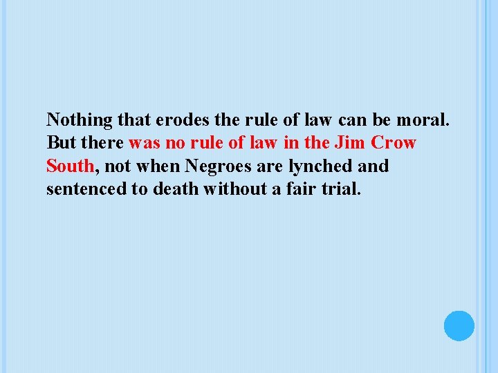 Nothing that erodes the rule of law can be moral. But there was no