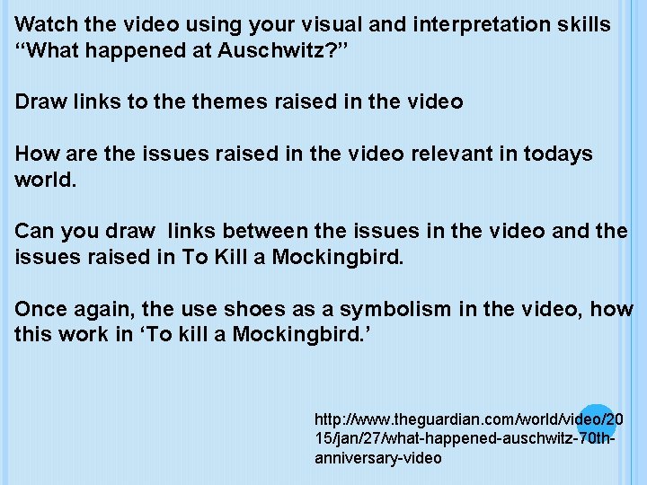 Watch the video using your visual and interpretation skills ‘‘What happened at Auschwitz? ’’