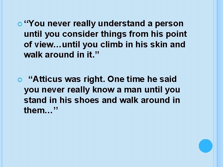  ‘‘You never really understand a person until you consider things from his point