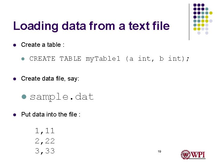 Loading data from a text file l Create a table : l l Create