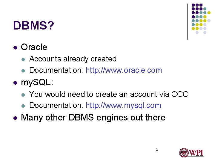 DBMS? l Oracle l l l my. SQL: l l l Accounts already created