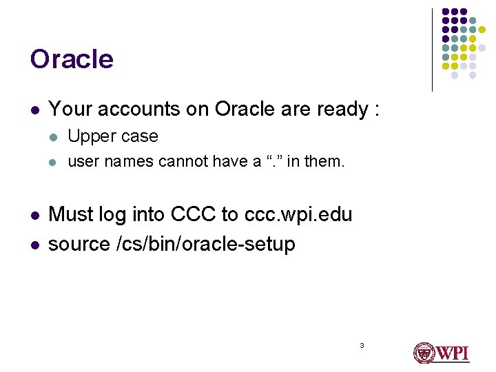 Oracle l l l Your accounts on Oracle are ready : l Upper case
