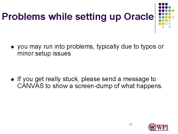 Problems while setting up Oracle l you may run into problems, typically due to