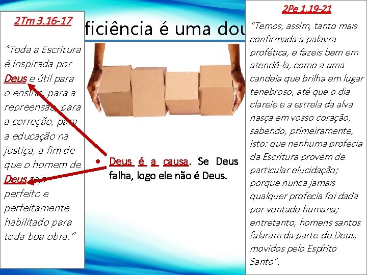 2 Pe 1. 19 -21 “Temos, assim, tanto mais 1 - A suficiência é