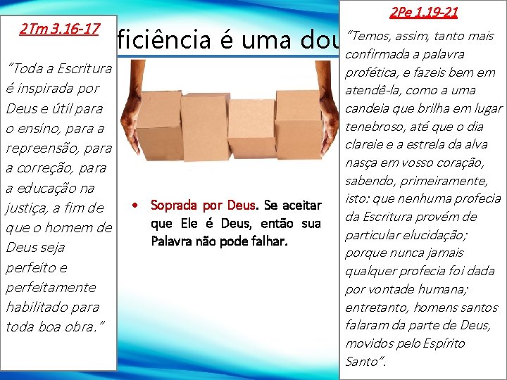 2 Pe 1. 19 -21 “Temos, assim, tanto mais 1 - A suficiência é