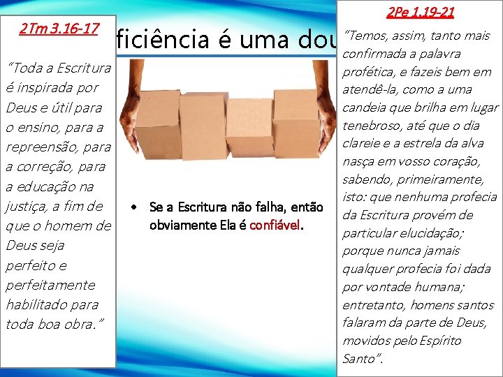 2 Pe 1. 19 -21 “Temos, assim, tanto mais 1 - A suficiência é