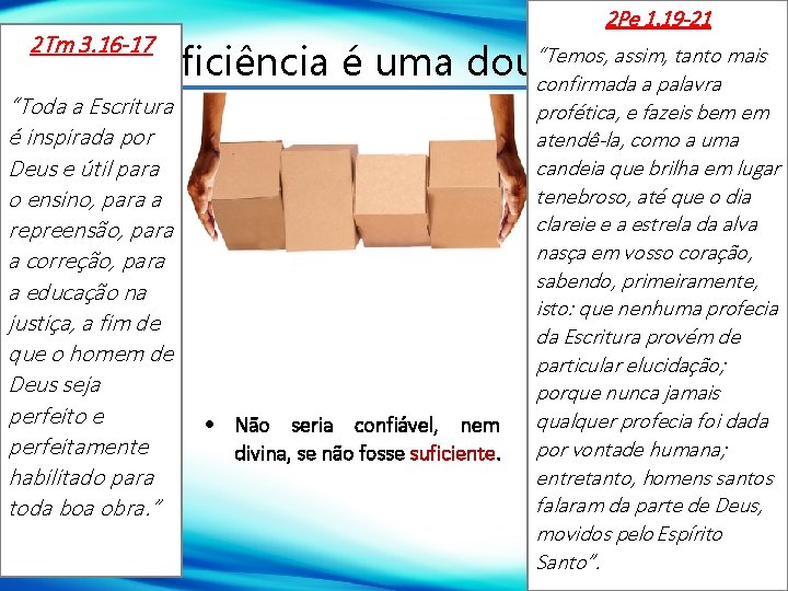 2 Pe 1. 19 -21 “Temos, assim, tanto mais 1 - A suficiência é