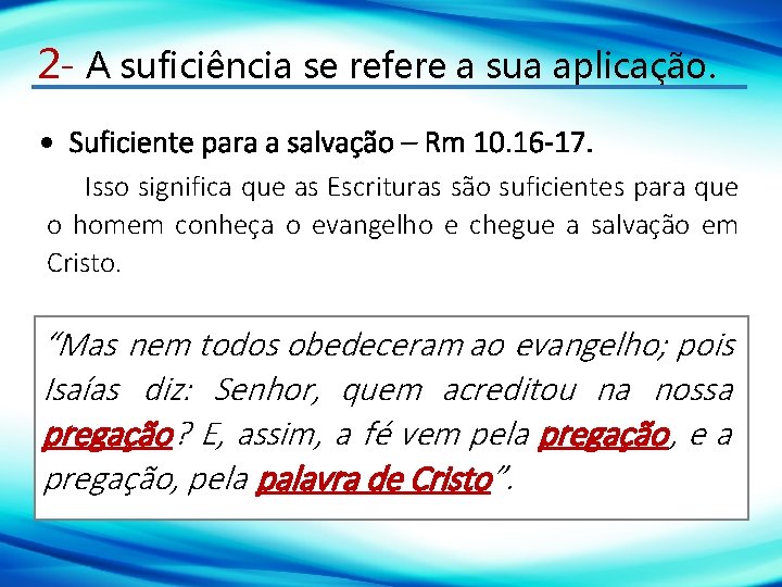 2 - A suficiência se refere a sua aplicação. Suficiente para a salvação –