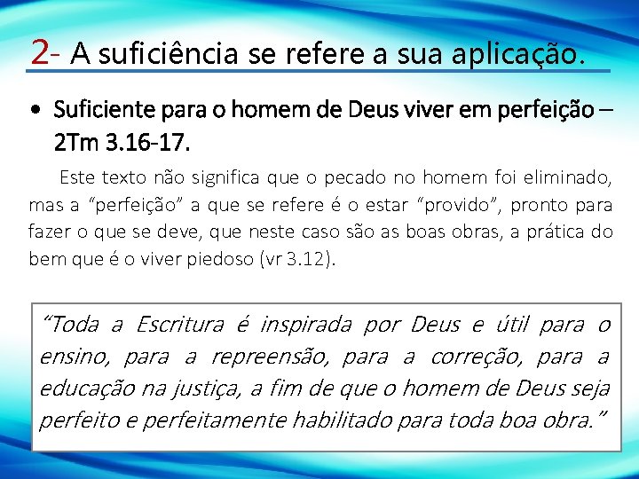 2 - A suficiência se refere a sua aplicação. Suficiente para o homem de