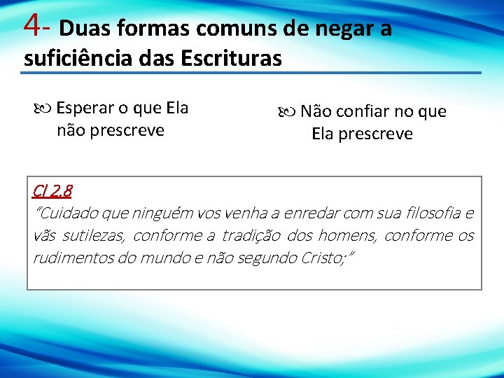 4 - Duas formas comuns de negar a suficiência das Escrituras Esperar o que