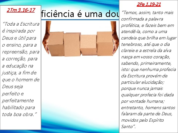 2 Pe 1. 19 -21 “Temos, assim, tanto mais 1 - A suficiência é