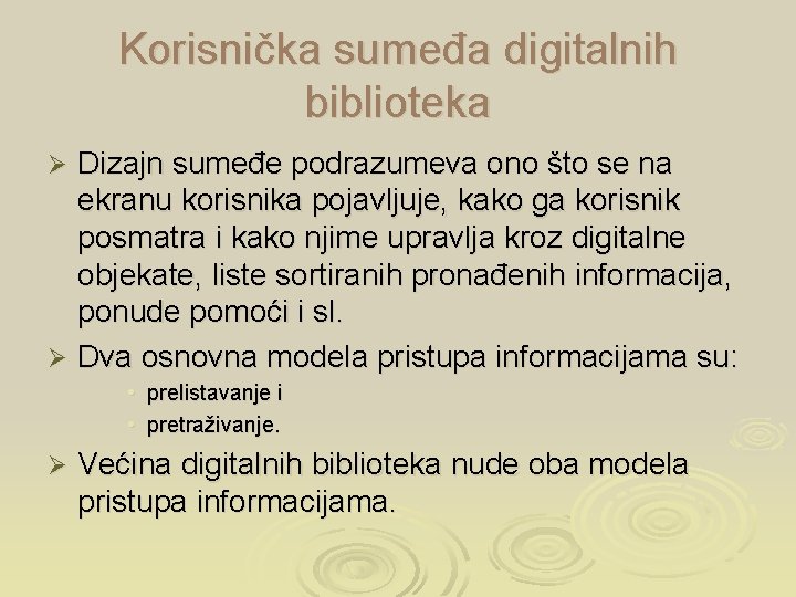 Korisnička sumeđa digitalnih biblioteka Dizajn sumeđe podrazumeva ono što se na ekranu korisnika pojavljuje,