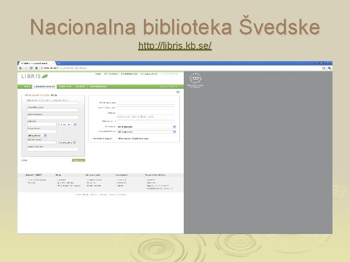 Nacionalna biblioteka Švedske http: //libris. kb. se/ 