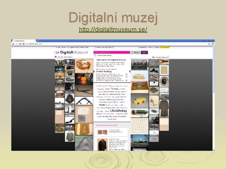 Digitalni muzej http: //digitaltmuseum. se/ 