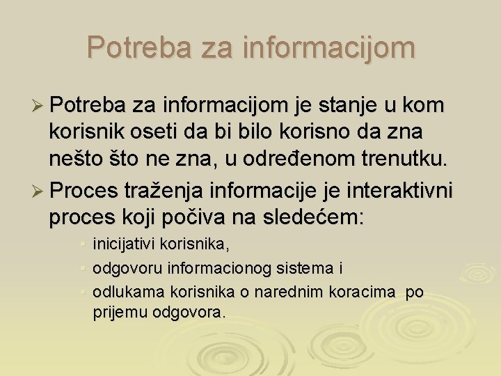 Potreba za informacijom Ø Potreba za informacijom je stanje u kom korisnik oseti da