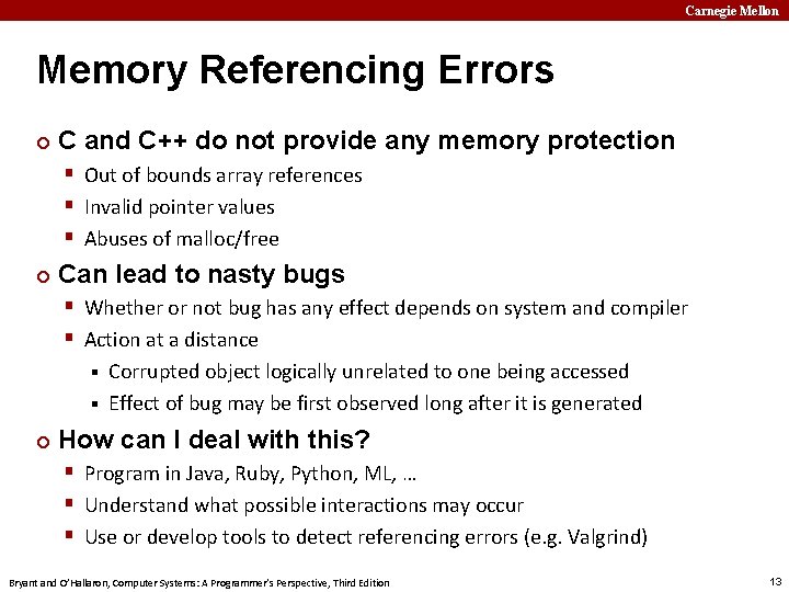 Carnegie Mellon Memory Referencing Errors ¢ C and C++ do not provide any memory