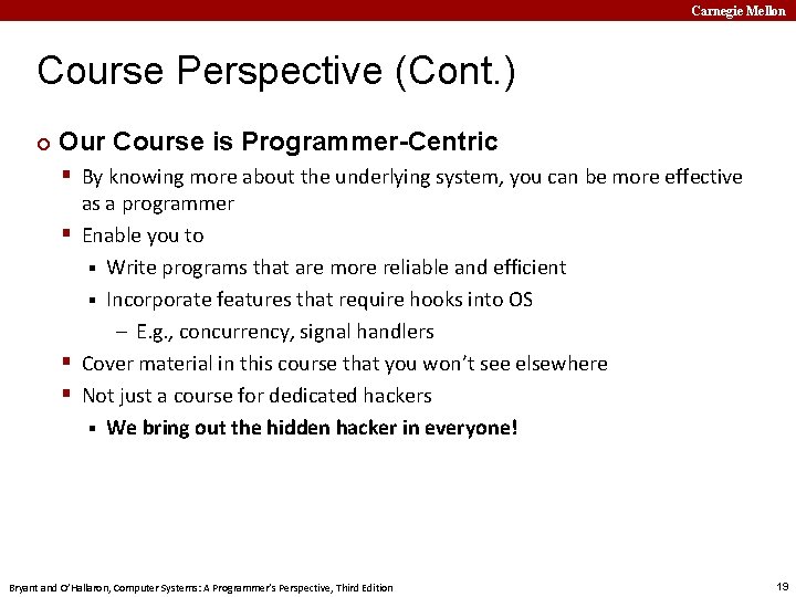 Carnegie Mellon Course Perspective (Cont. ) ¢ Our Course is Programmer-Centric § By knowing