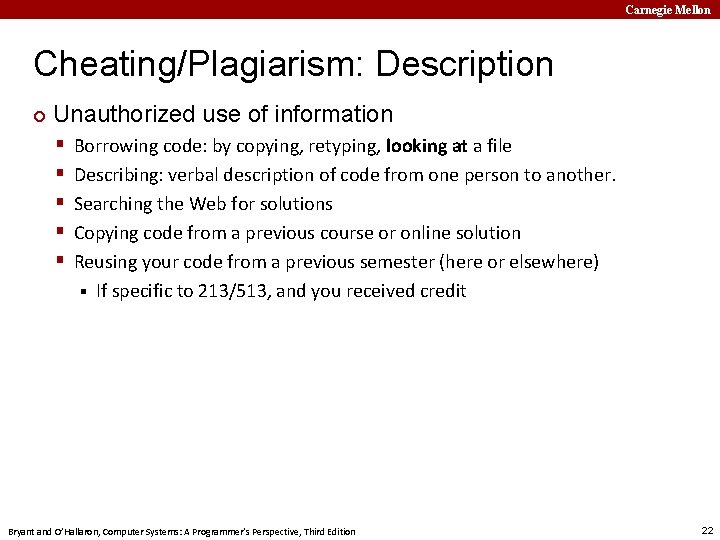 Carnegie Mellon Cheating/Plagiarism: Description ¢ Unauthorized use of information § § § Borrowing code: