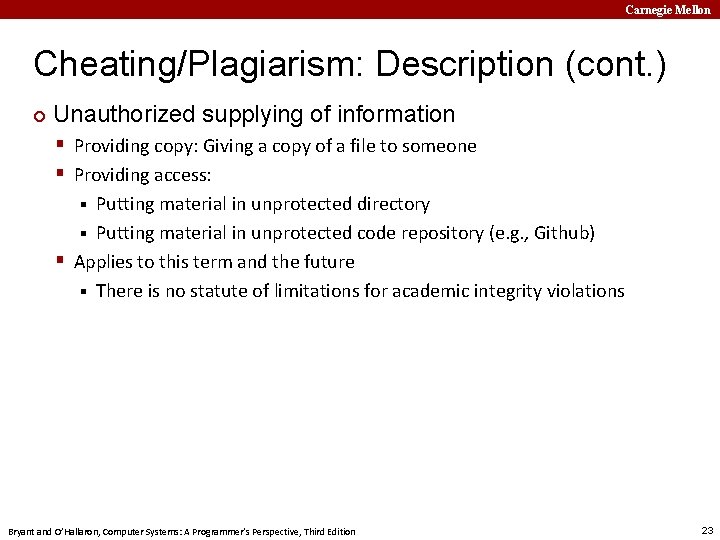 Carnegie Mellon Cheating/Plagiarism: Description (cont. ) ¢ Unauthorized supplying of information § Providing copy: