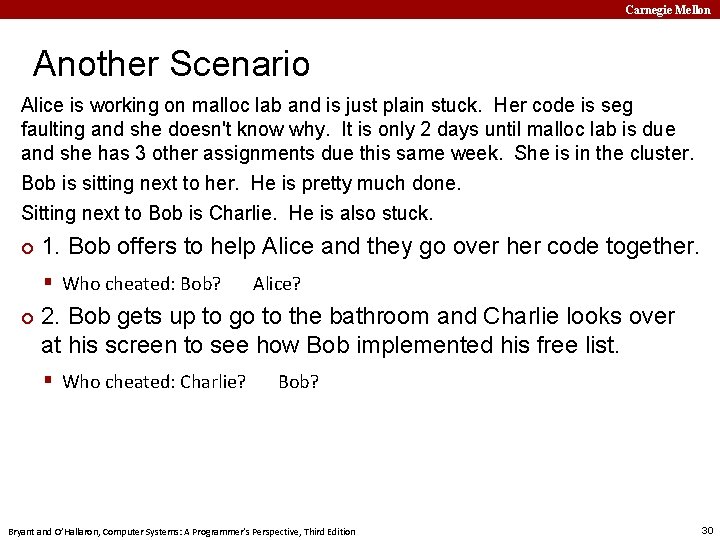 Carnegie Mellon Another Scenario Alice is working on malloc lab and is just plain