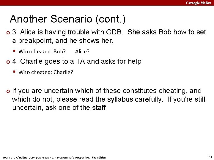 Carnegie Mellon Another Scenario (cont. ) ¢ 3. Alice is having trouble with GDB.