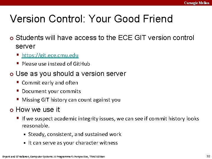 Carnegie Mellon Version Control: Your Good Friend ¢ Students will have access to the